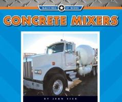 Concrete Mixers (Machines at Work) 1503869520 Book Cover