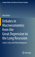 Debates in Macroeconomics from the Great Depression to the Long Recession: Cycles, Crises and Policy Responses 3030977021 Book Cover