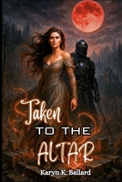 Taken to the Altar B0F8QQ115D Book Cover