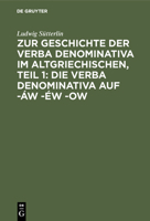 Zur Geschichte der verba denominativa im Altgriechischen, Teil 1: Die verba denominativa auf -�w -�w -ow 3111118606 Book Cover