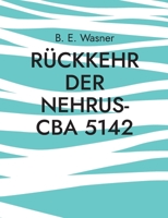 Rückkehr der Nehrus-CBA 5142: Irrfahrt Durch Unbekannten Welten, und der lange Weg Zurück! 3756202240 Book Cover