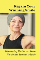 Regain Your Winning Smile: Dicovering The Secrets From The Cancer Survivor's Guide: Which Country Has The Best Dental Health? B095GP97GF Book Cover