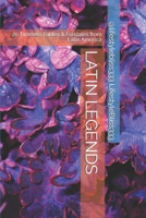 LATIN LEGENDS: 20 Timeless Fables & Folktales from Latin America B0GJLRG5JT Book Cover