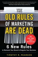 The Old Rules of Marketing Are Dead: 6 New Rules to Reinvent Your Brand and Reignite Your Business 0071788220 Book Cover
