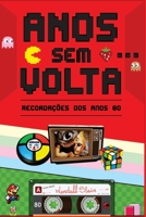 Anos Sem Volta: Recordações dos Anos 80 8567873002 Book Cover