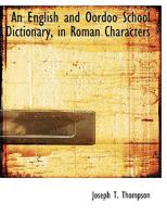 An English and Oordoo School Dictionary in Roman Characters 0554520672 Book Cover