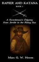 Rapier and Katana - Book 1: A Swordsman's Odyssey from Seville to the Rising Sun B0GNZ3SQ4P Book Cover