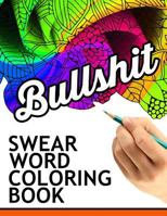 Swear Words Coloring Book: Hilarious Sweary Coloring Book for Fun and Stress Relief 1534771743 Book Cover