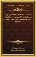 Ragguaglio Delle Antichita E Rarita Che Si Conservano Nella Galleria Mediceo Imperiale Di Firenze, Part 1 (1759) 1166176282 Book Cover