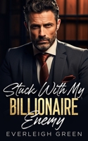 Stuck With My Billionaire Enemy: An Enemies To Lovers Surprise Pregnancy Romance B0CM1DGDRJ Book Cover