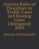 Arizona Rules of Procedure in Traffic Cases and Boating Cases [Abrogated] 2019 1697462804 Book Cover