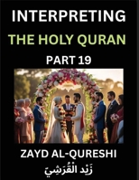 Interpreting The Holy Quran (Part 19)- Divine Lessons for Kids, Young and Adults, Essays on Divine Guidance Philosophy, Spiritualism and Human ... Wisdom, Divine Words, Human Hearts, Islam B0FWMC7XK2 Book Cover