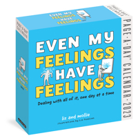 Even My Feelings Have Feelings Page-A-Day Calendar 2023: Dealing With All of it, One Day at a Time 1523517700 Book Cover