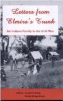 Letters from Elmira's trunk: An Indiana family in the Civil War 0972355804 Book Cover