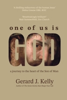 One Of Us is God: A journey to the heart of the Son of Man 1836881762 Book Cover