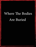 Where the Bodies Were Buried 2020:A Funny Journal, Notebook, and Diary to Freak Out The Person Sitting Next to You 1674859384 Book Cover