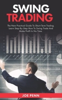 Swing Trading: The New Practical Guide To Short-Term Trading. Learn Step-By-Step How to Swing Trade and Make Profit in No Time B08NMDQJBM Book Cover