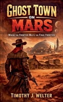 Ghost Town on Mars B0H8WLKQLZ Book Cover