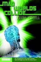 Mad Worlds Collide 0595307884 Book Cover