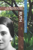 Ruth: The Nazi Spy Family At Pearl Harbor - Based on a True Story B0DYXZCY5G Book Cover