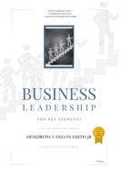 Business Leadership: The Key Elements B0CNJC7SLC Book Cover