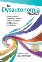 The Dysautonomia Project: Understanding Autonomic Nervous System Disorders for Physicians and Patients 1938842243 Book Cover