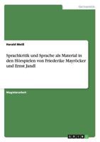 Sprachkritik und Sprache als Material in den Hörspielen von Friederike Mayröcker und Ernst Jandl 3656560749 Book Cover