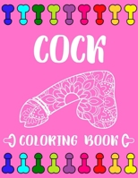 Cock Coloring Book: A Hilarious Penis Dick Coloring Book For Adults To Stress Relieving B08GFSZJMN Book Cover