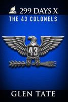 299 Days: The 43 Colonels 0692311963 Book Cover