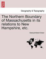 The Northern Boundary of Massachusetts in Its Relations to New Hampshire 1240099606 Book Cover