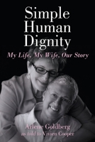 Simple Human Dignity: My Life, My Wife, Our Story 1963917898 Book Cover