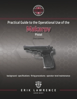 Practical Guide to the Operational Use of the Makarov Pistol 1941998003 Book Cover