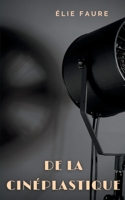 De la cin?plastique: ?crits sur le cin?ma 2322269891 Book Cover