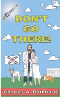 Don't Go There! B09X529KGY Book Cover