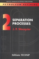 Petroleum Refining: Separation Processes (Institut Francais Du Petrole Publications) 2710807610 Book Cover