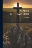Notice biographique: Le R.P. Bouchard, missionnaire apostolique 1022231065 Book Cover