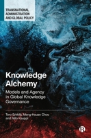 Knowledge Alchemy: Models and Agency in Global Knowledge Governance 1529214408 Book Cover