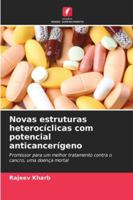 Novas estruturas heterocíclicas com potencial anticancerígeno 6209277462 Book Cover
