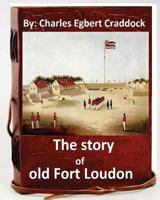 The Story of Old Fort Loudon 1981418628 Book Cover