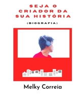 Seja o criador da sua História (Biografia) B0BS8SNJY8 Book Cover