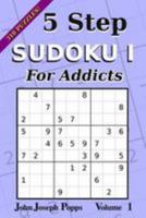 5 Step Sudoku I For Addicts Vol 1: 310 Puzzles! Easy, Medium, Hard, and Unfair Levels - Sudoku Puzzle Book 1983708410 Book Cover