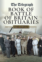 The Daily Telegraph - Book of Battle of Britain Obituaries 1526785153 Book Cover