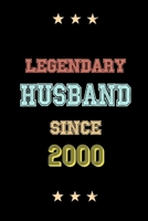 Legendary Husband Since 2000 Birthday Lover Journals: Blank Lined Notebook / Personalized Customized Journal Gift 120 Pages, 6x9, Soft Cover, Matte Finish 1677947322 Book Cover