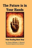 The Future is in Your Hands: Palm Reading Made Easy 0978393988 Book Cover