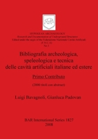 Bibliografia Archaeologica, Speleologica E Tecnica Delle Cavita Artificiali Italiane Ed Estere 1407302264 Book Cover