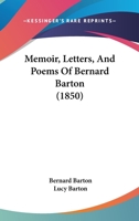 Memoir, Letters, and Poems of Bernard Barton 1165491486 Book Cover