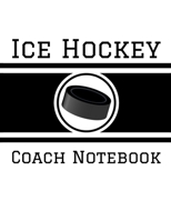 Ice Hockey Coach Notebook: 100 Full Page Ice Hockey Diagrams for Coaches and Players 1688249362 Book Cover