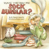 Have You Seen The Sock Burglar? 1773029177 Book Cover