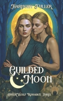Guilded Moon: A Sapphic Fantasy Romance (QueerWolf) B0FCYVDG1P Book Cover