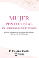Mujer Pentecostal un Liderazgo Revolucionario 1948578522 Book Cover
